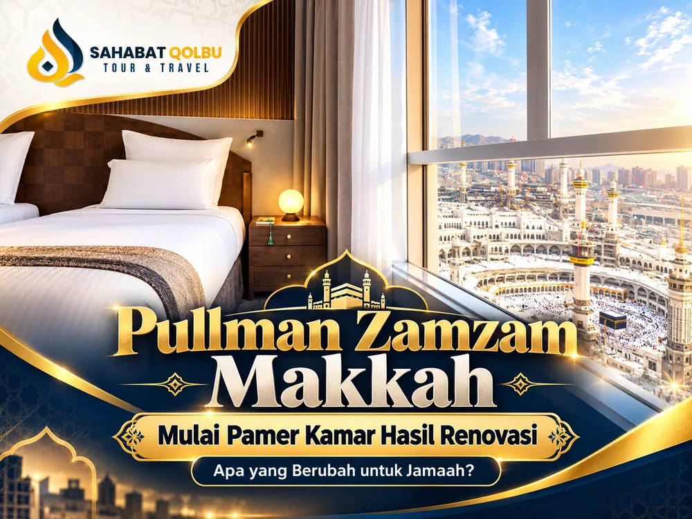 Pullman Zamzam Makkah Mulai Pamer Kamar Hasil Renovasi, Apa yang Berubah untuk Jamaah?