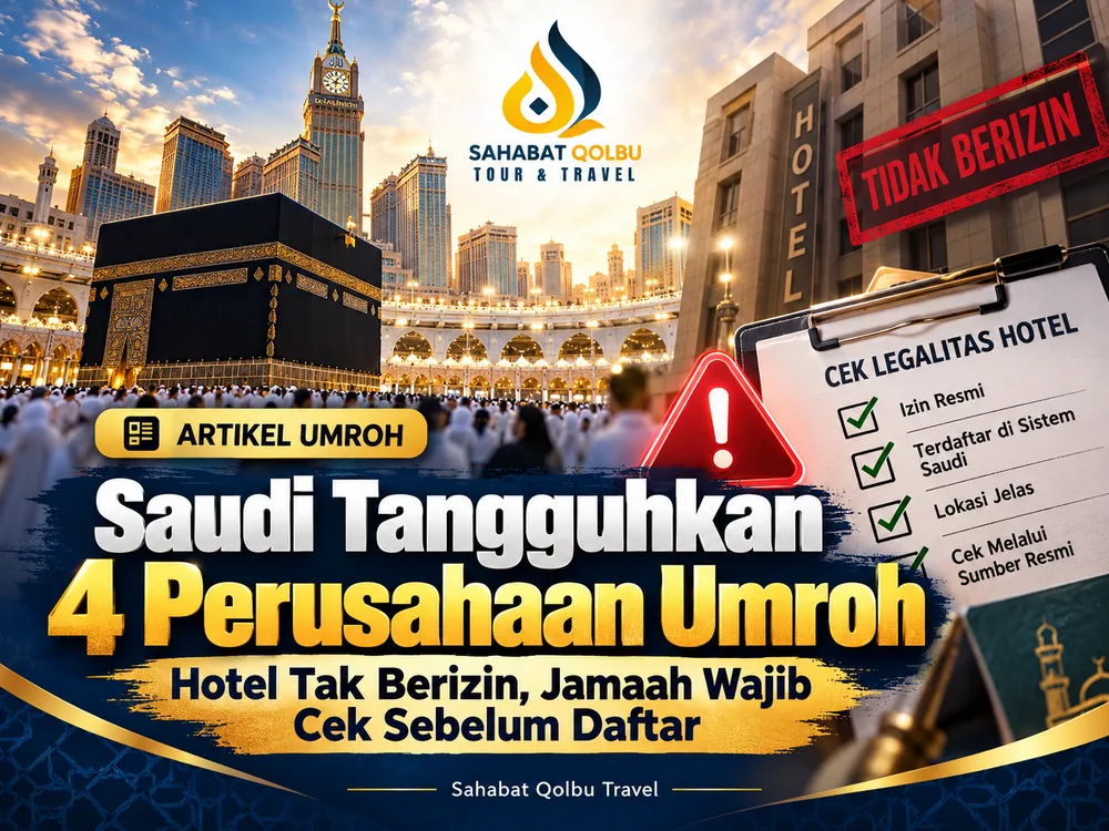 Saudi Tangguhkan 4 Perusahaan Umroh karena Hotel Tak Berizin: Jamaah Wajib Cek Hal Ini Sebelum Daftar